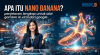 Apa Itu Nano Banana? Penjelasan Lengkap untuk Alat Gambar AI Viral dari Google