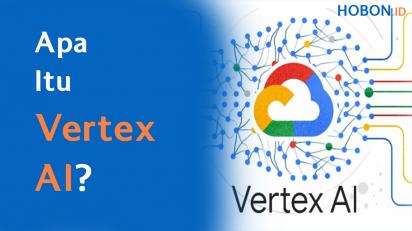 Apa Itu Vertex AI?