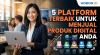 5 Platform Terbaik Untuk Menjual Produk Digital Anda