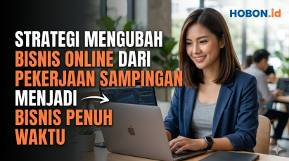 Strategi Mengubah Bisnis Online dari Pekerjaan Sampingan Menjadi Bisnis Penuh Waktu