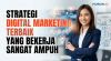 Strategi Digital Marketing Terbaik yang Bekerja Sangat Ampuh