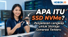 Apa Itu SSD NVMe? Penjelasan Lengkap untuk Storage Generasi Terbaru