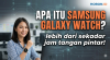 Apa Itu Samsung Galaxy Watch? Lebih dari Sekadar Jam Tangan Pintar!