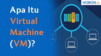 Apa Itu Virtual Machine (VM)?