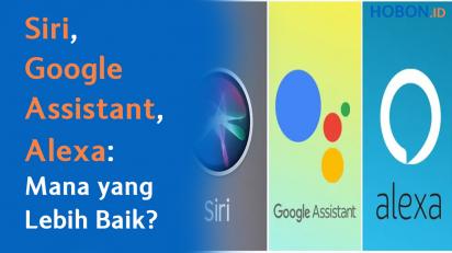 Siri, Google Assistant, dan Alexa: Mana yang Lebih Baik?