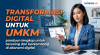 Transformasi Digital untuk UMKM: Panduan Lengkap untuk Bersaing dan Berkembang di Ekonomi Digital
