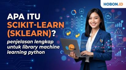 Apa Itu Scikit-Learn (Sklearn)? Penjelasan Lengkap untuk Library Machine Learning Python
