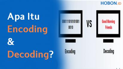 Apa Itu Encoding dan Decoding?