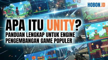 Apa Itu Unity? Panduan Lengkap untuk Engine Pengembangan Game Populer