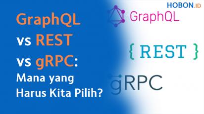 GraphQL vs REST vs gRPC: Mana yang Harus Kita Pilih?