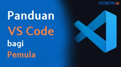Panduan Penggunaan Visual Studio Code (VS Code) bagi Pemula - Hobon.id