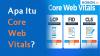Apa Itu Core Web Vitals?