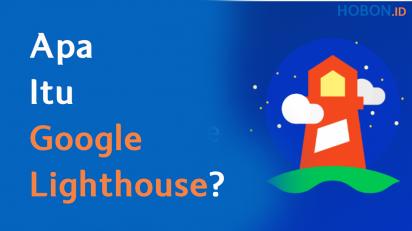 Apa Itu Google Lighthouse?