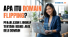 Apa Itu Domain Flipping? Penjelasan Lengkap tentang Bisnis Jual Beli Domain