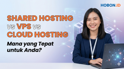 Shared Hosting vs VPS vs Cloud Hosting: Mana yang Tepat untuk Anda?